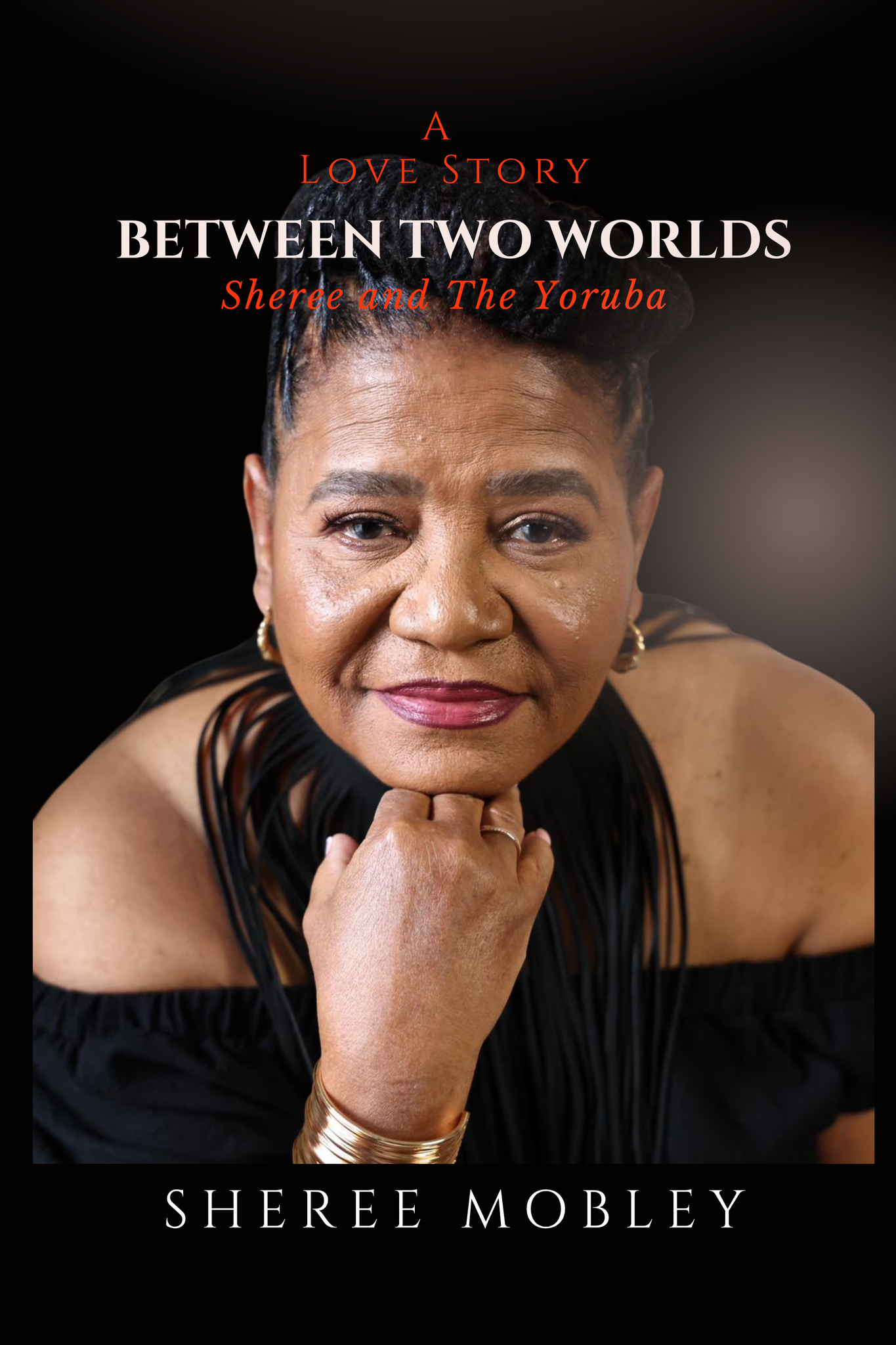 BETWEEN TWO WORLDS - A LOVE STORY: Sheree and The Yoruba