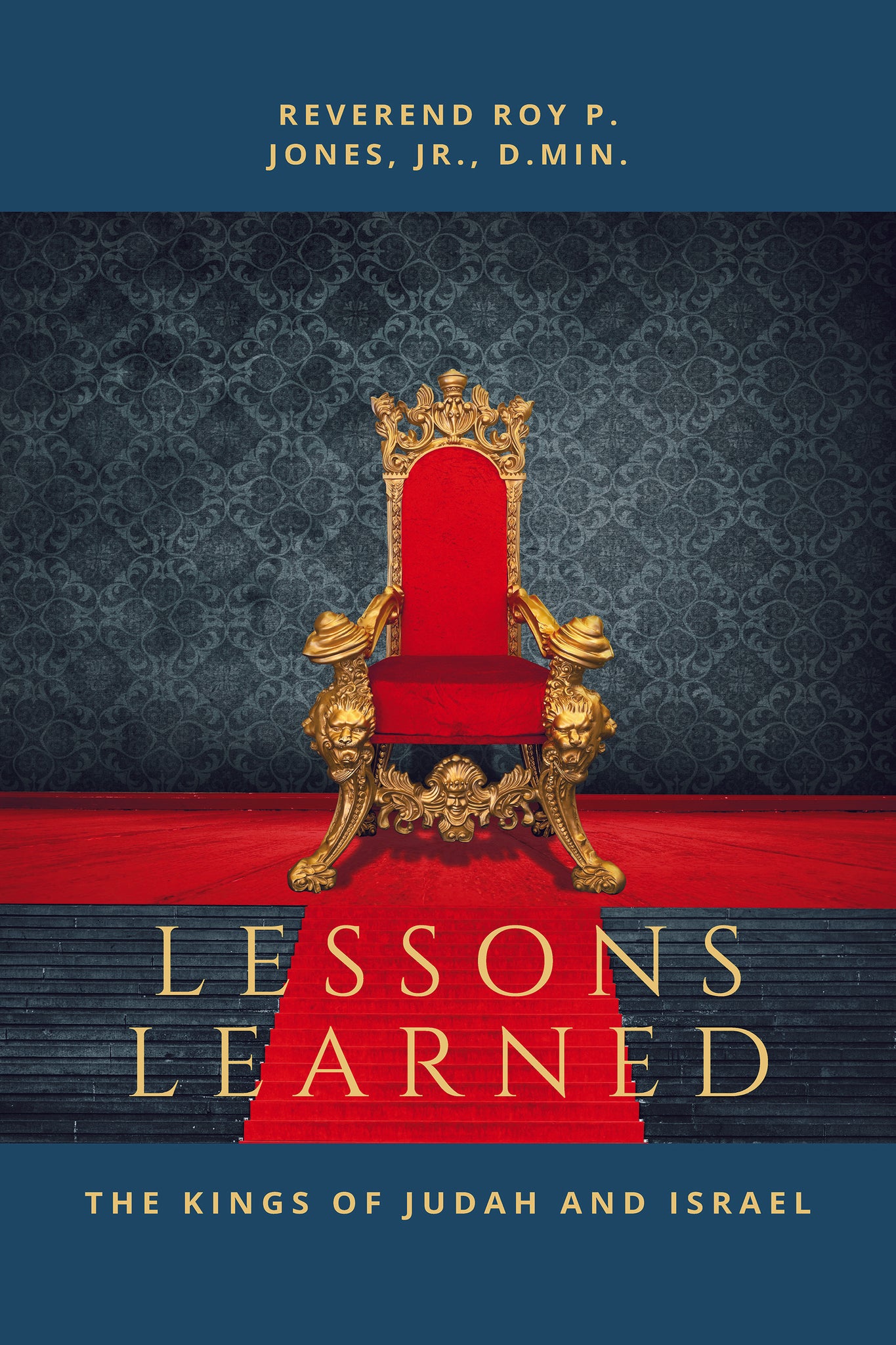 LESSONS LEARNED from The Kings of Judah and Israel