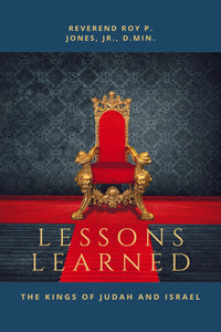 LESSONS LEARNED from The Kings of Judah and Israel