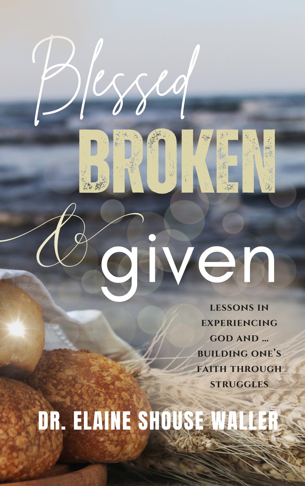 Blessed Broken & Given