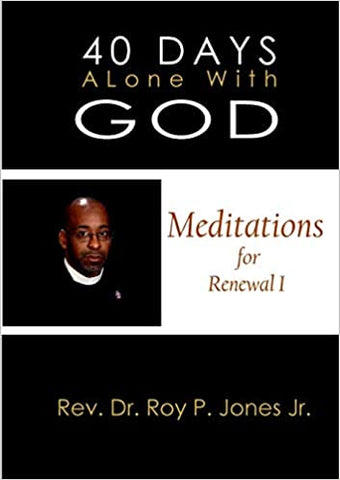 40 Days Alone with God Meditations for Renewal I
