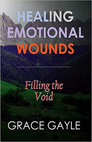 HEALING EMOTIONAL WOUNDS: Filling the Void