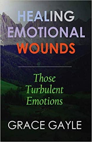 HEALING EMOTIONAL WOUNDS: Those Turbulent Emotions